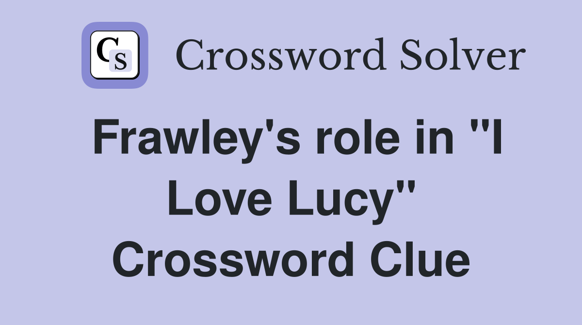 Frawley's role in "I Love Lucy" Crossword Clue