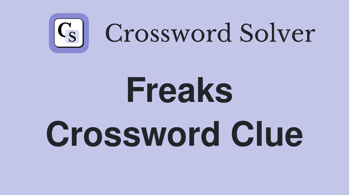 Freaks Crossword Clue