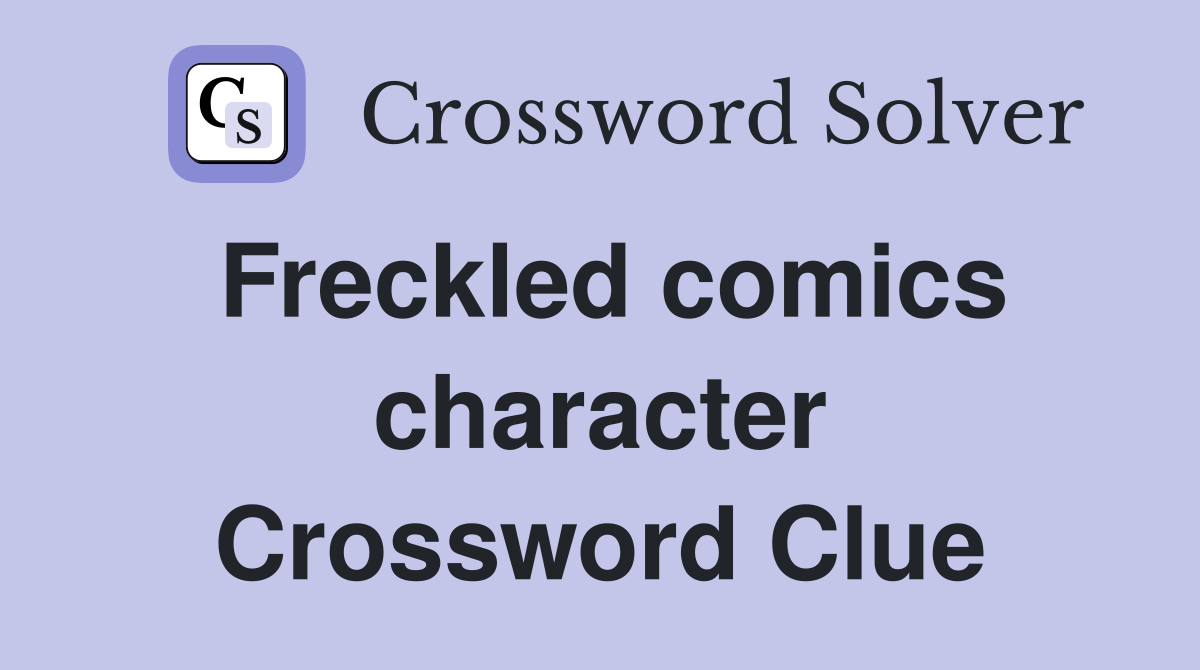 Freckled comics character Crossword Clue