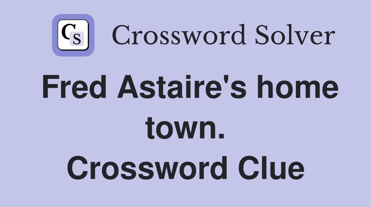Fred Astaire's home town. Crossword Clue
