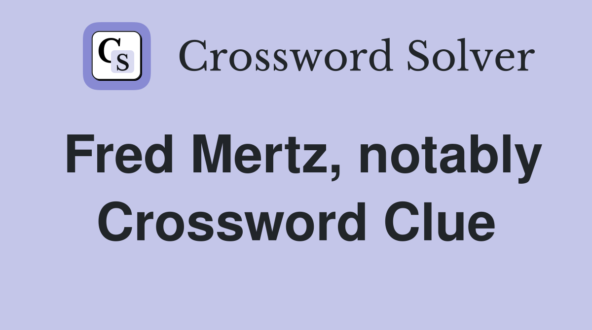 Fred Mertz, notably Crossword Clue