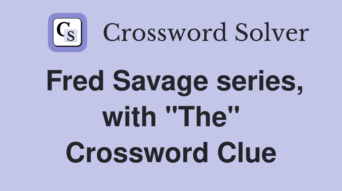 Fred Savage series, with "The" Crossword Clue