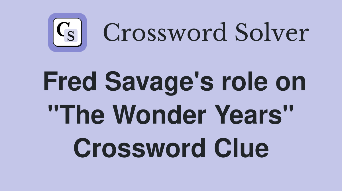 Fred Savage's role on "The Wonder Years" Crossword Clue
