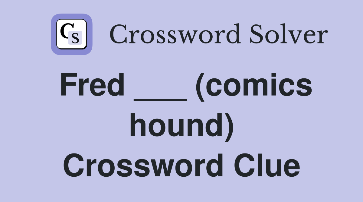 Fred ___ (comics hound) Crossword Clue