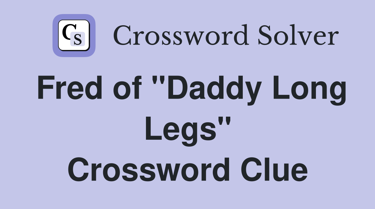 Fred of "Daddy Long Legs" Crossword Clue