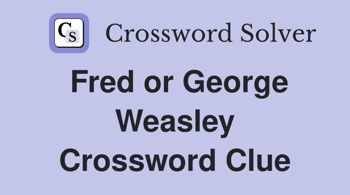Fred or George Weasley Crossword Clue