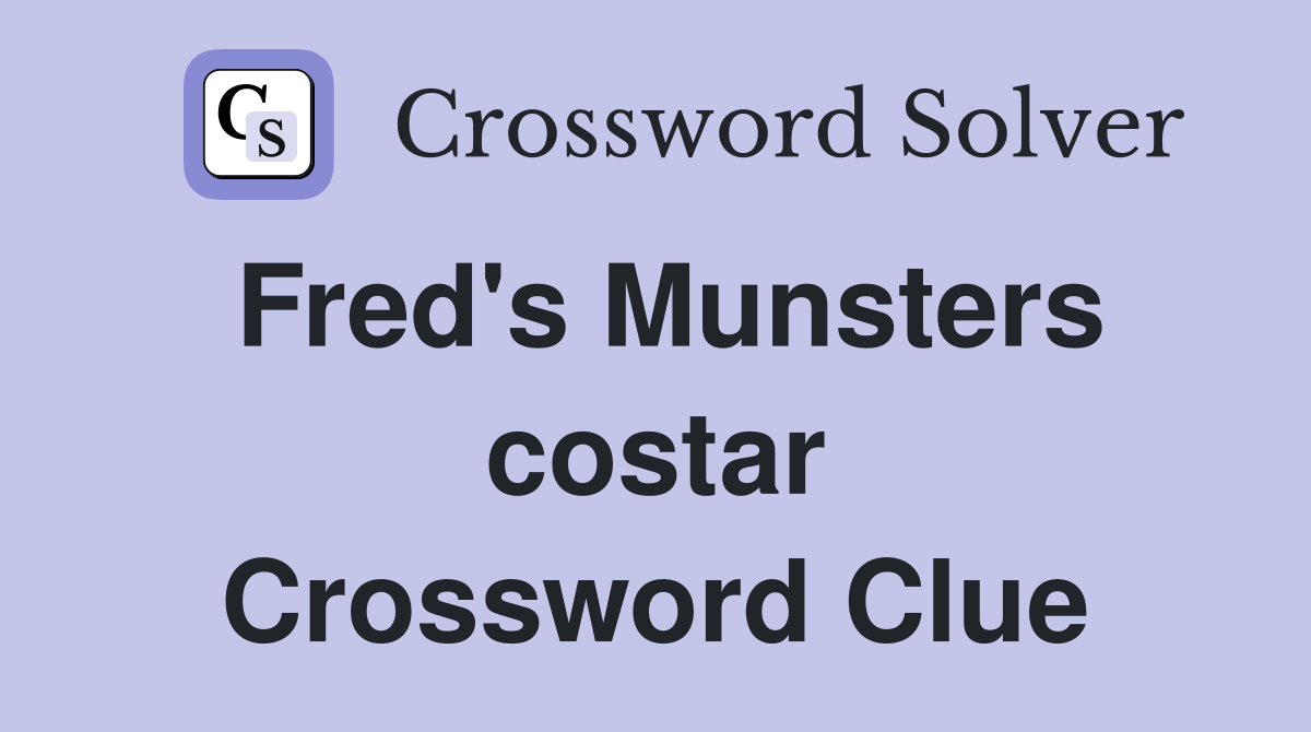 Fred's Munsters costar Crossword Clue