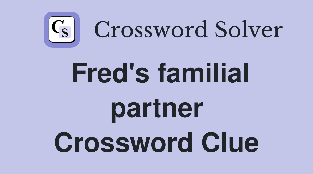 Fred's familial partner Crossword Clue