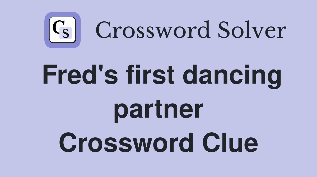 Fred's first dancing partner Crossword Clue