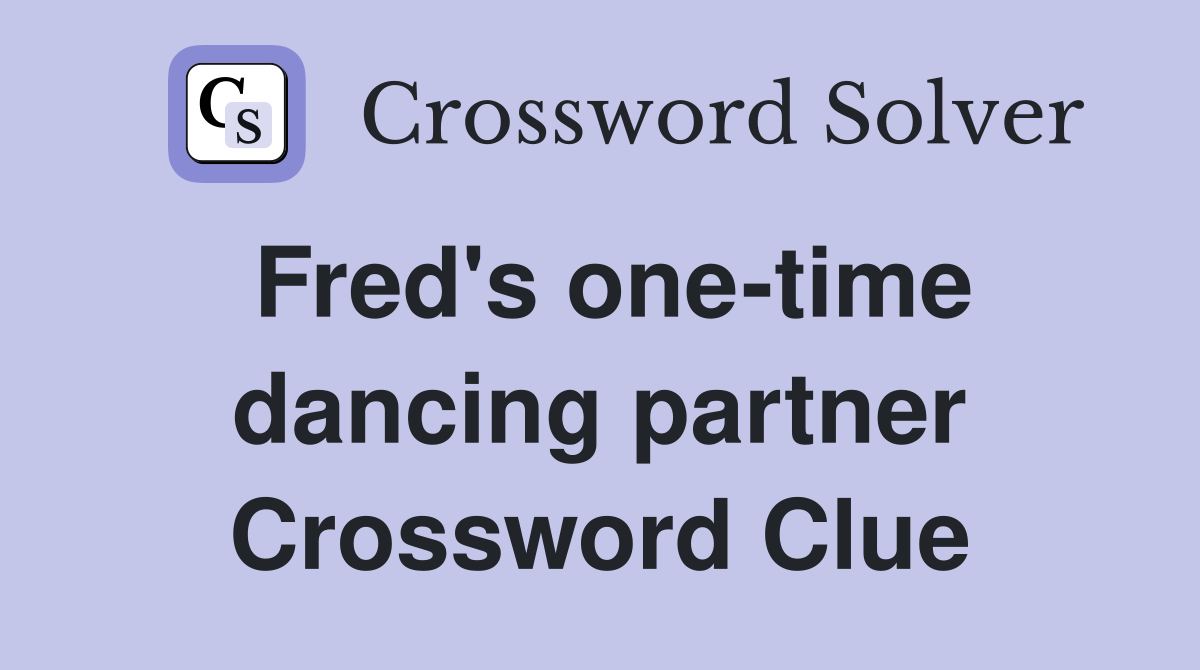 Fred's one-time dancing partner Crossword Clue