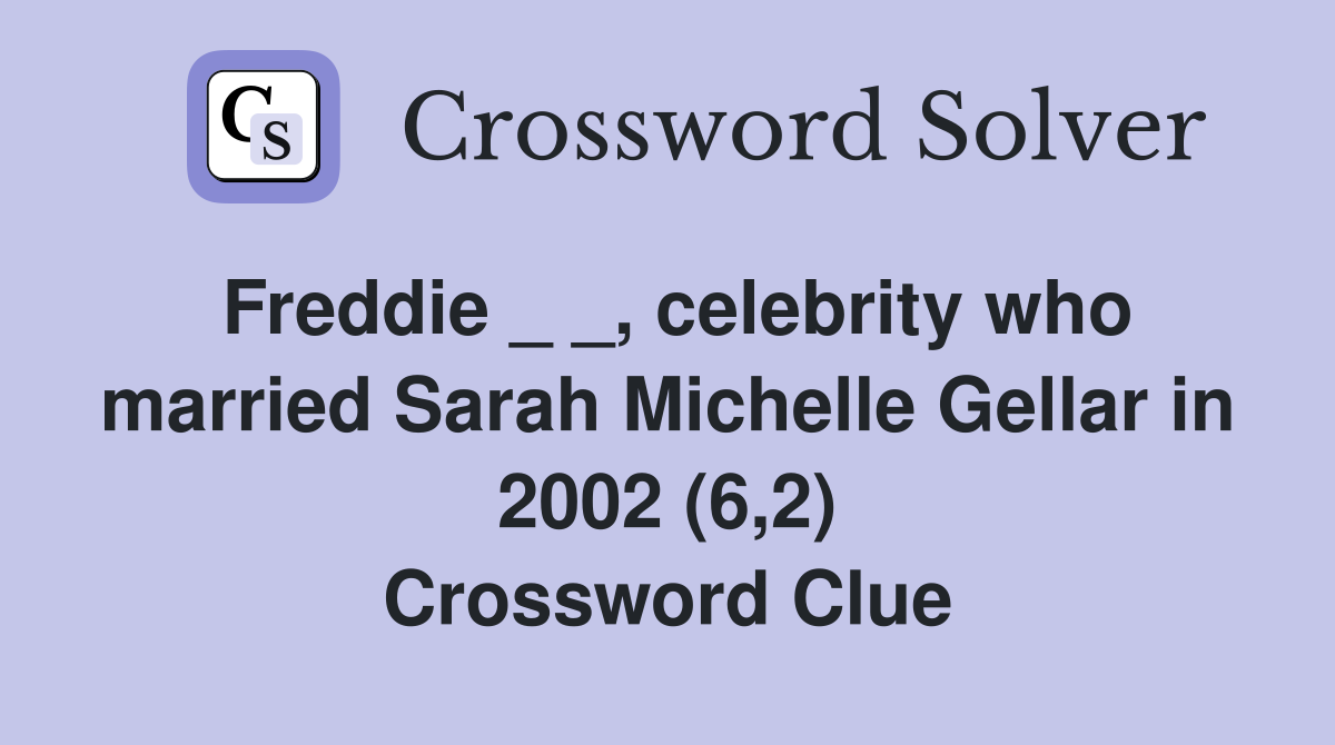 Freddie _ _, celebrity who married Sarah Michelle Gellar in 2002 (6,2) Crossword Clue