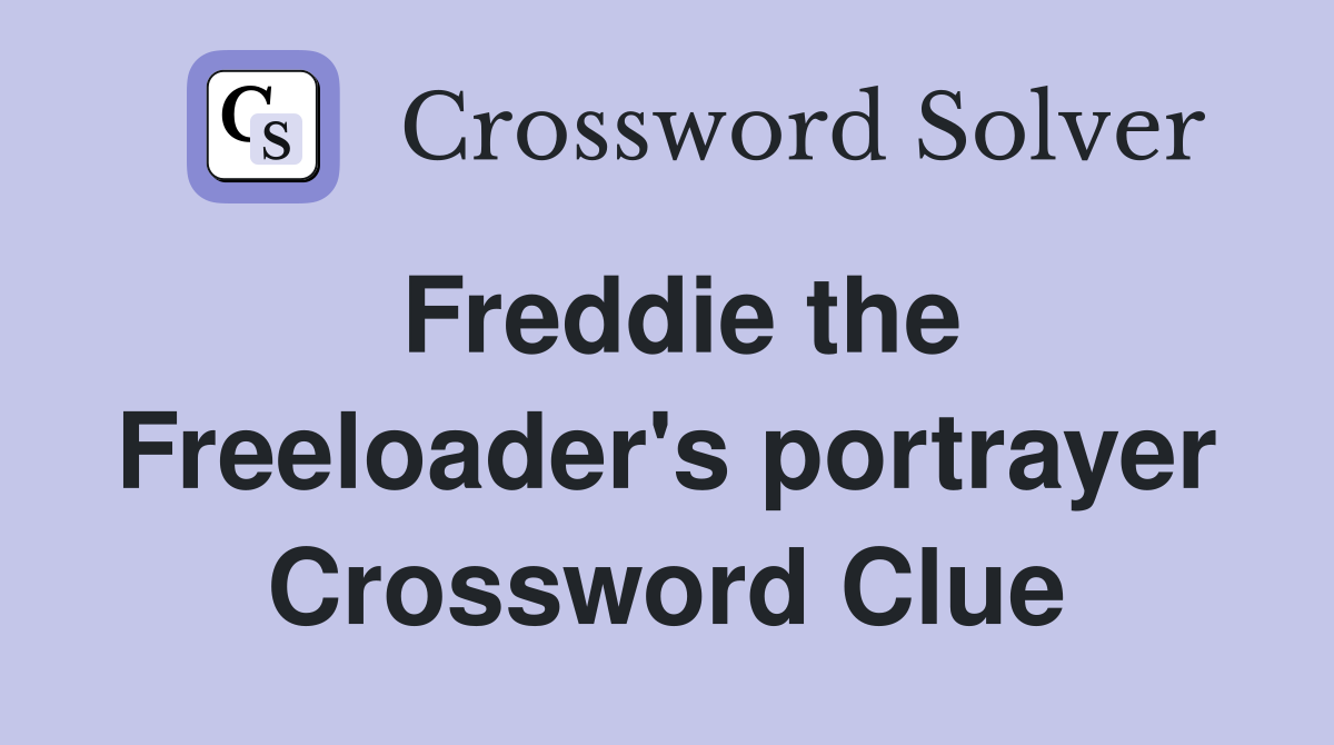 Freddie the Freeloader's portrayer Crossword Clue