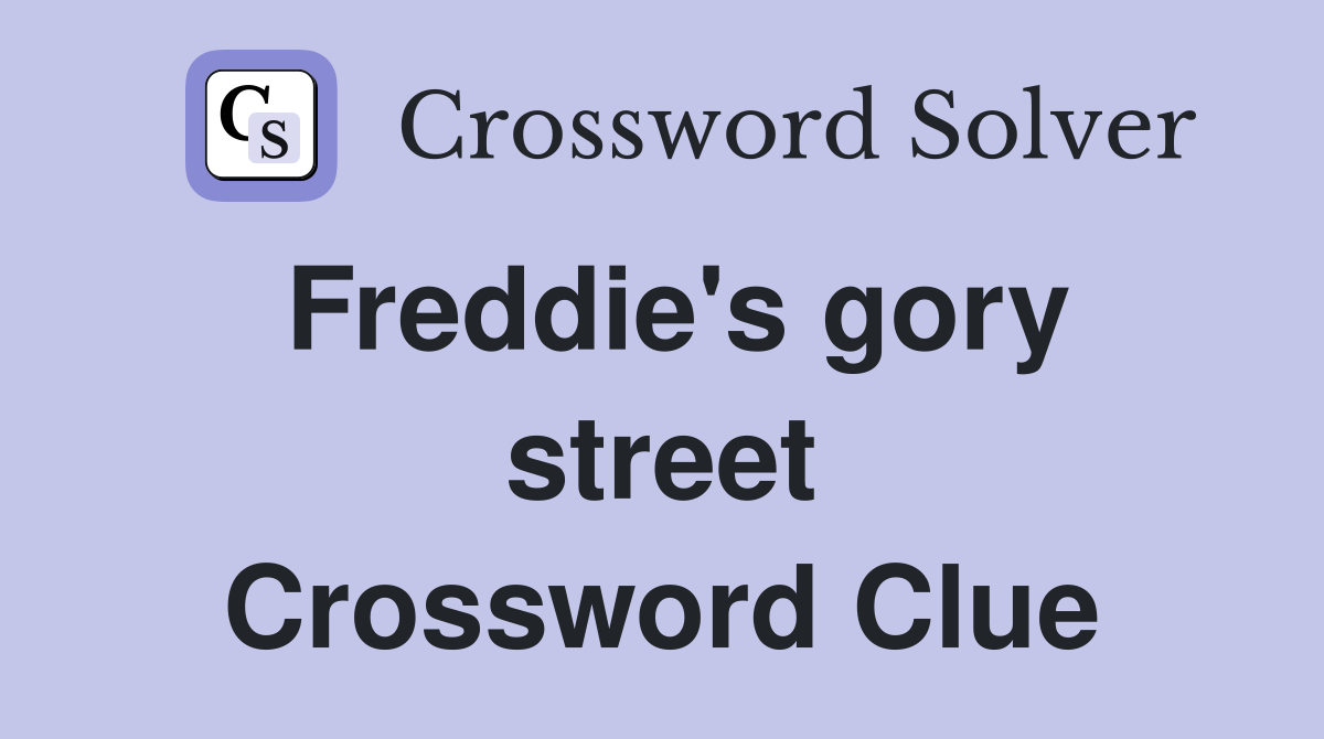 Freddie's gory street Crossword Clue