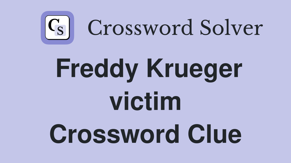 Freddy Krueger victim Crossword Clue