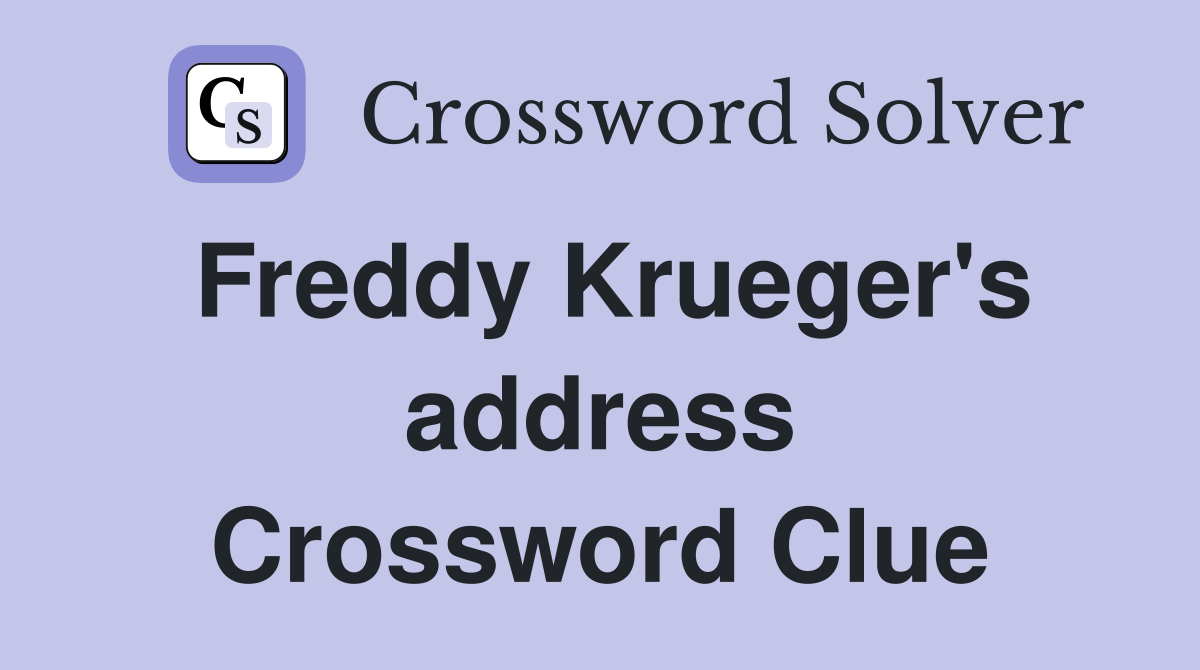 Freddy Krueger's address Crossword Clue