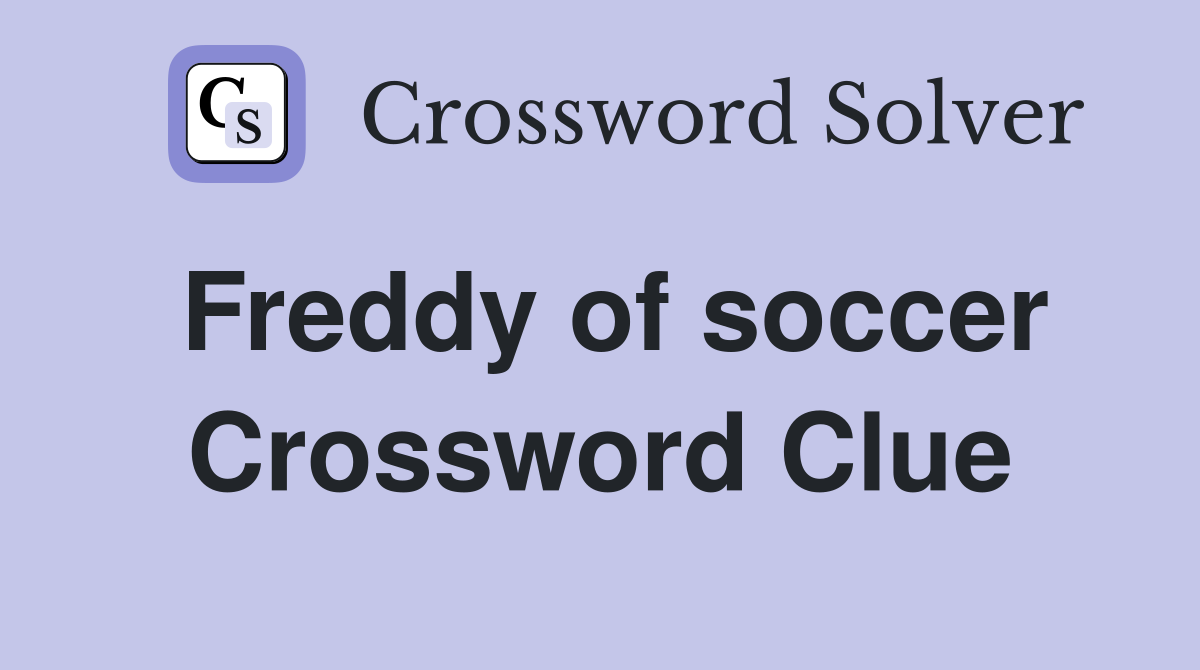 Freddy of soccer Crossword Clue