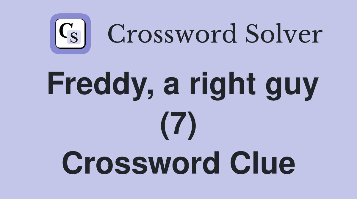Freddy, a right guy (7) Crossword Clue