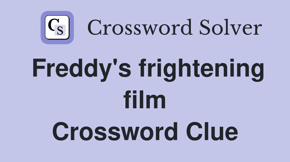 Freddy's frightening film Crossword Clue