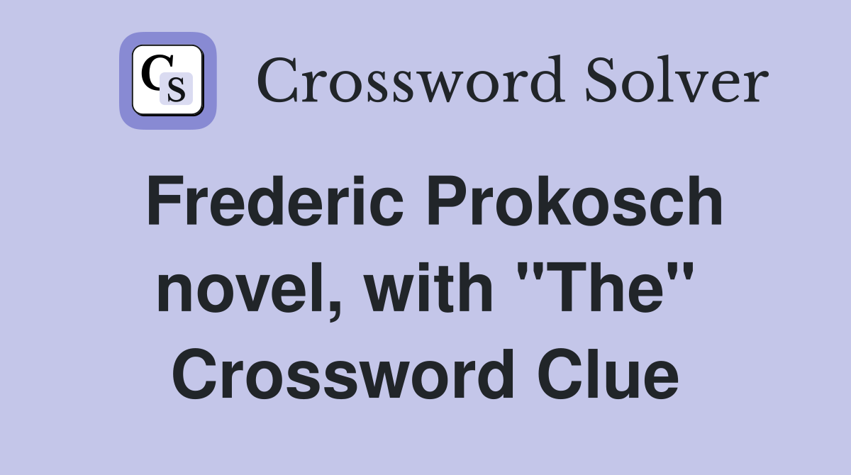 Frederic Prokosch novel, with "The" Crossword Clue