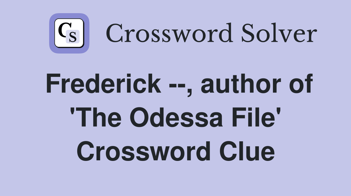 Frederick --, author of 'The Odessa File' Crossword Clue