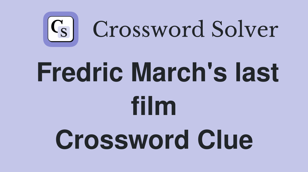 Fredric March's last film Crossword Clue