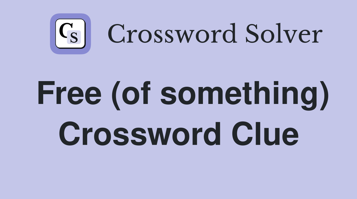 Free (of something) Crossword Clue