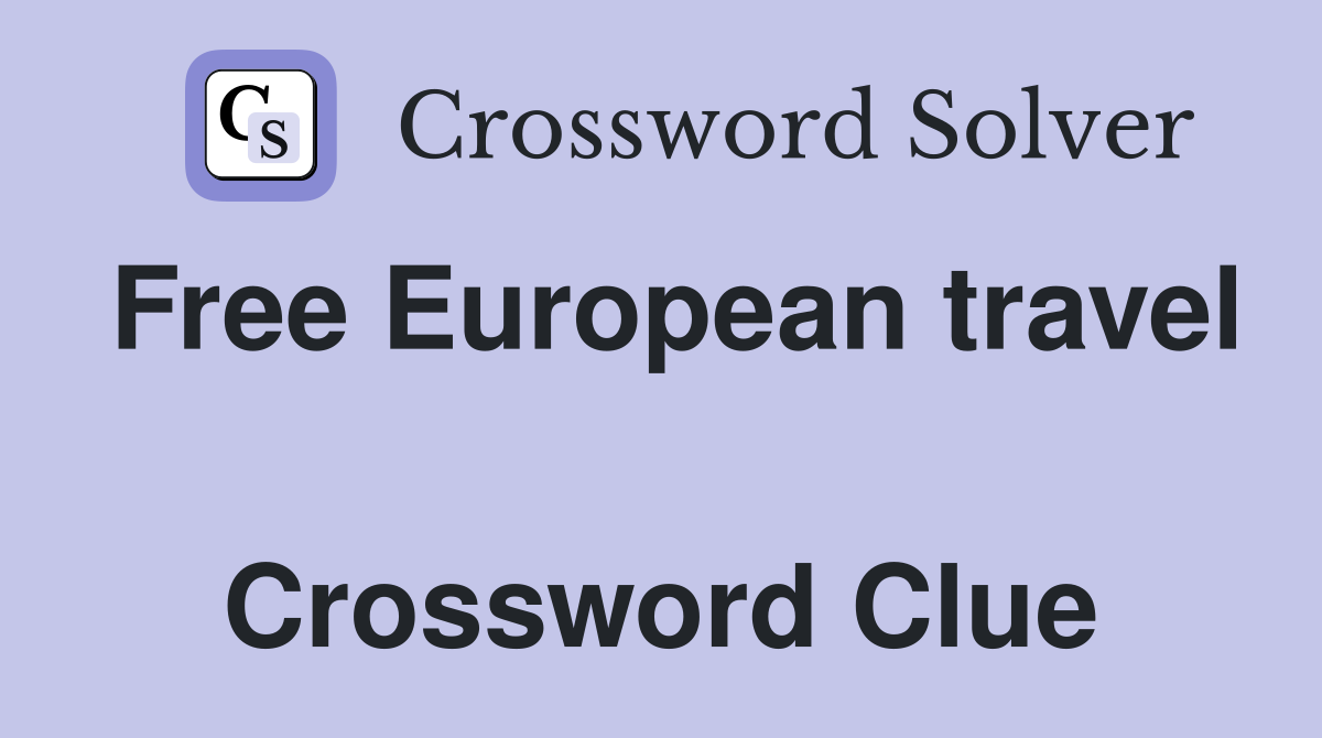 Free European travel  Crossword Clue