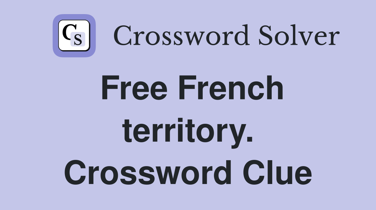 Free French territory. Crossword Clue