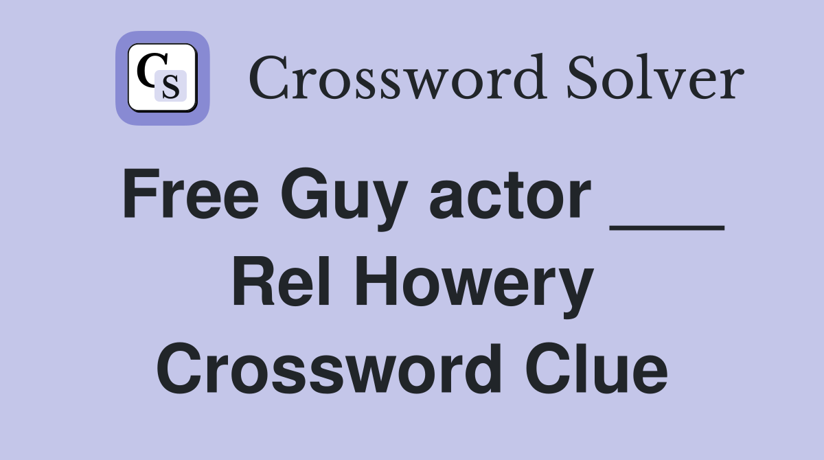 Free Guy actor ___ Rel Howery Crossword Clue