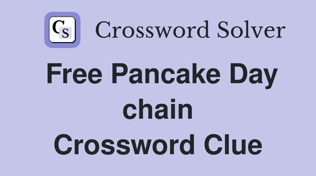 Free Pancake Day chain Crossword Clue