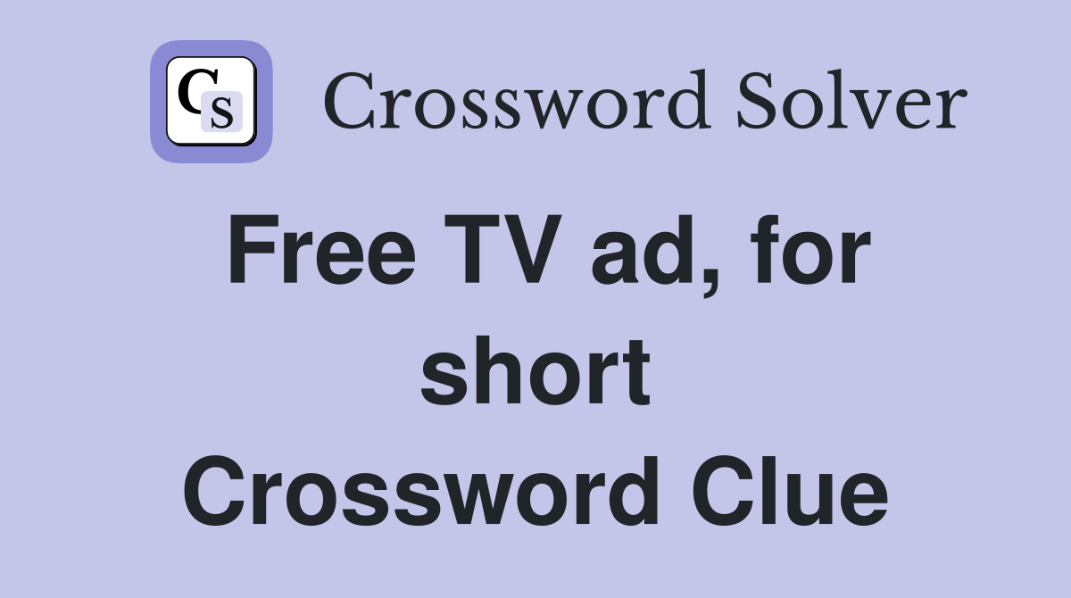 Free TV ad, for short Crossword Clue