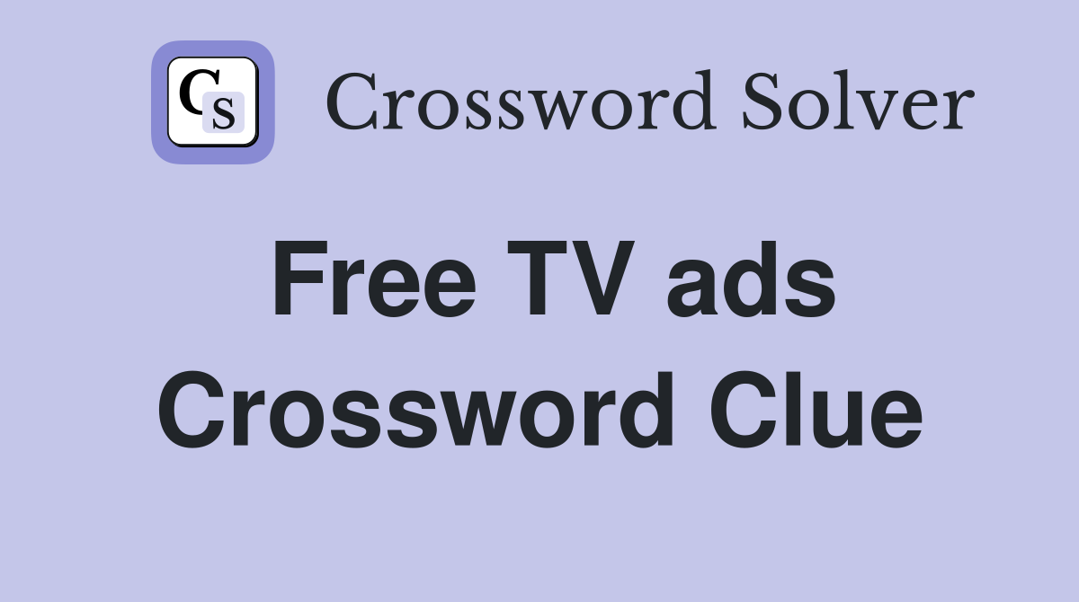 Free TV ads Crossword Clue