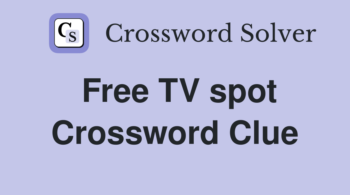 Free TV spot Crossword Clue