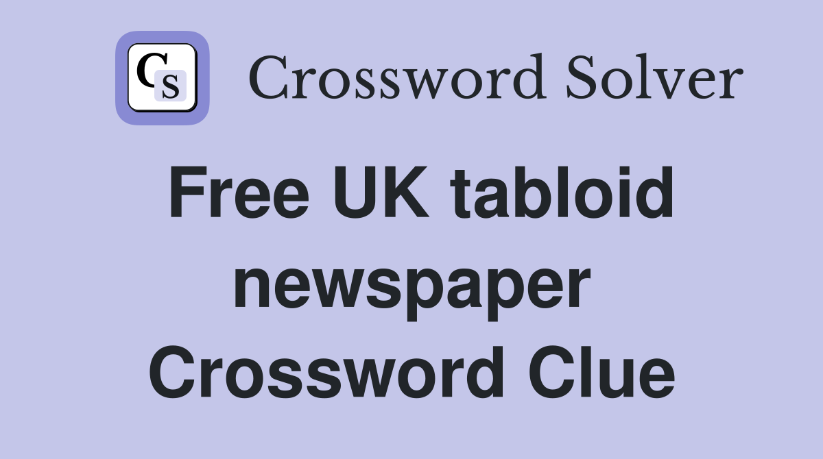 Free UK tabloid newspaper Crossword Clue