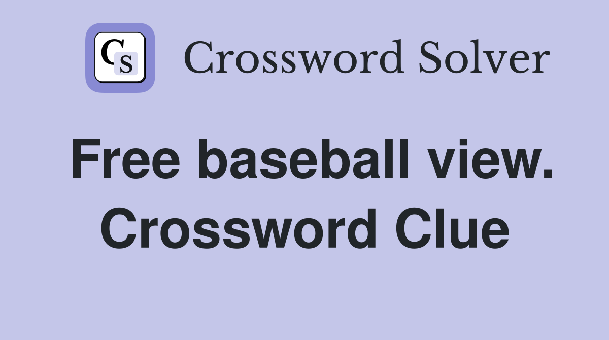 Free baseball view. Crossword Clue