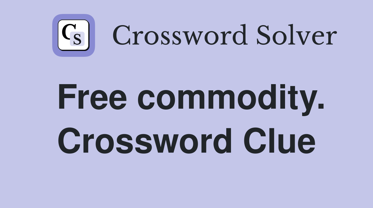 Free commodity. Crossword Clue