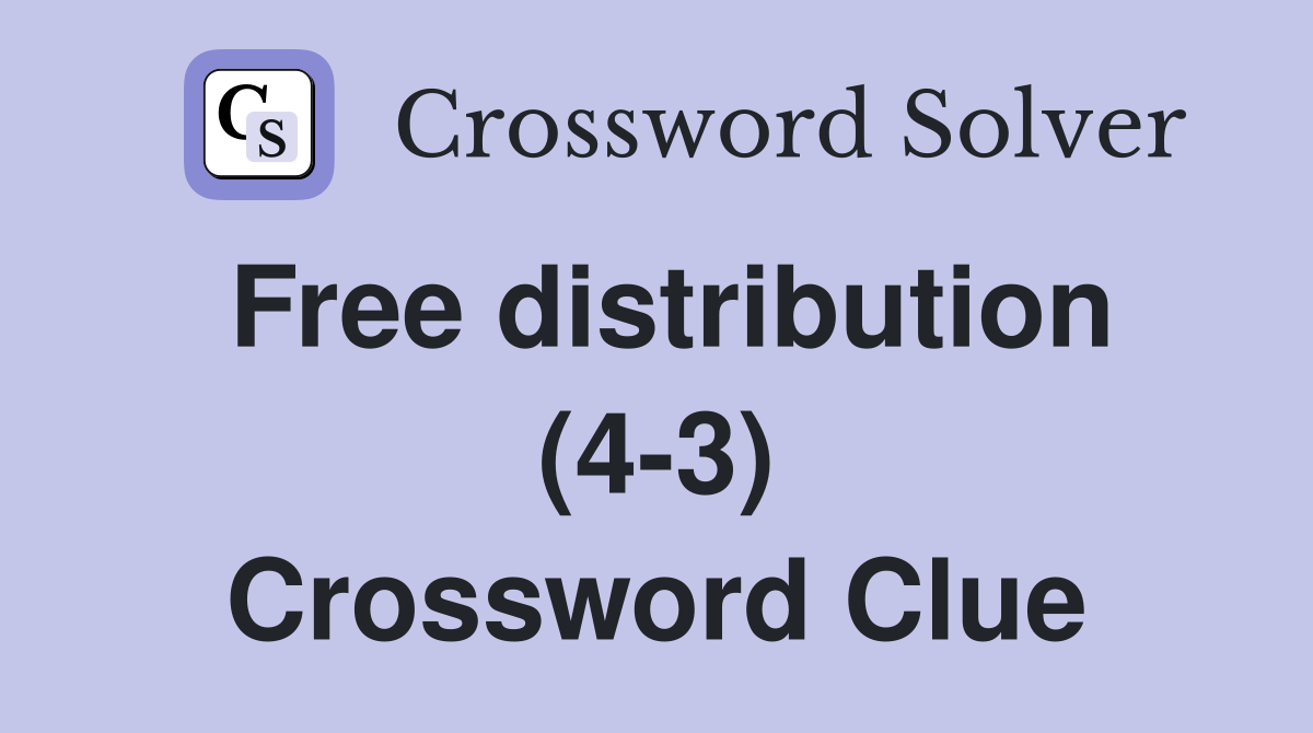 Free distribution (4-3) Crossword Clue