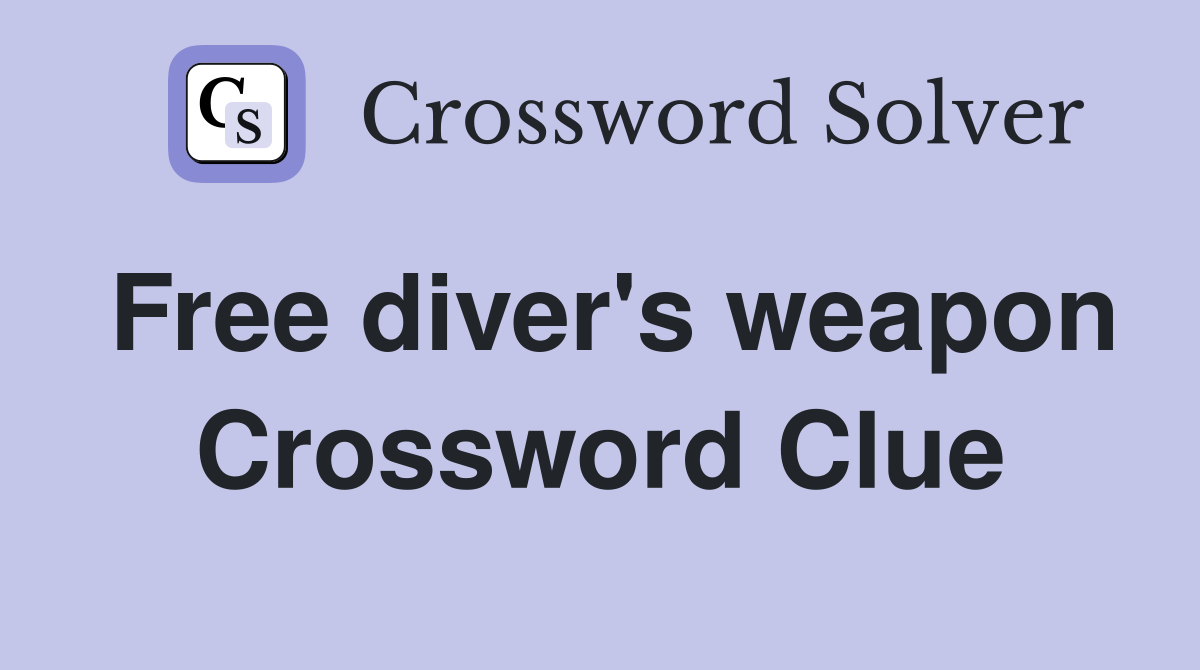 Free diver's weapon Crossword Clue