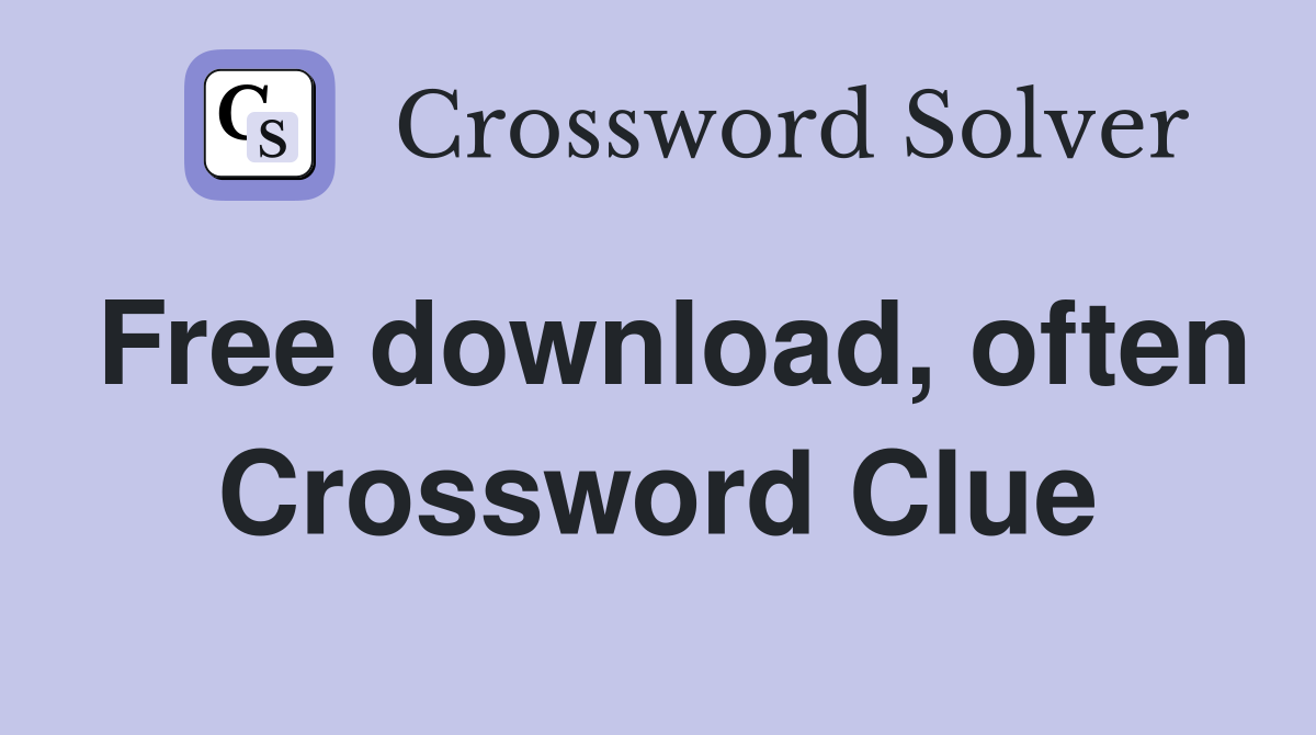 Free download, often Crossword Clue