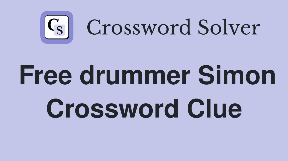 Free drummer Simon Crossword Clue