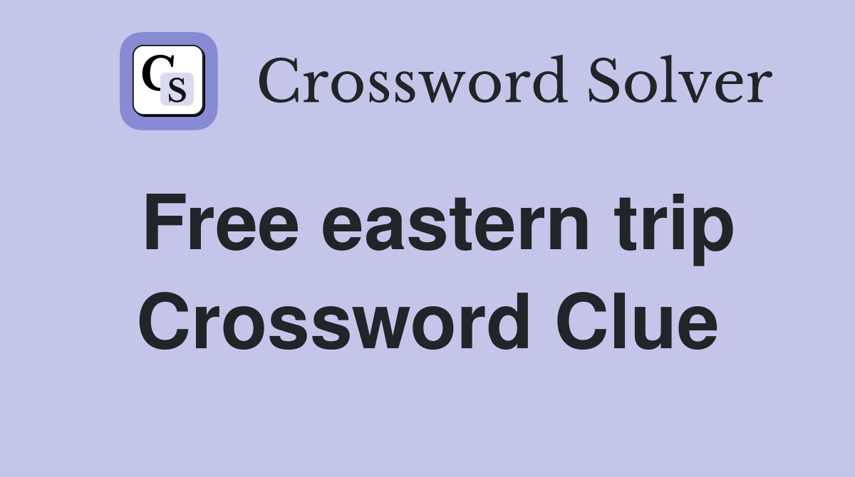 Free eastern trip Crossword Clue