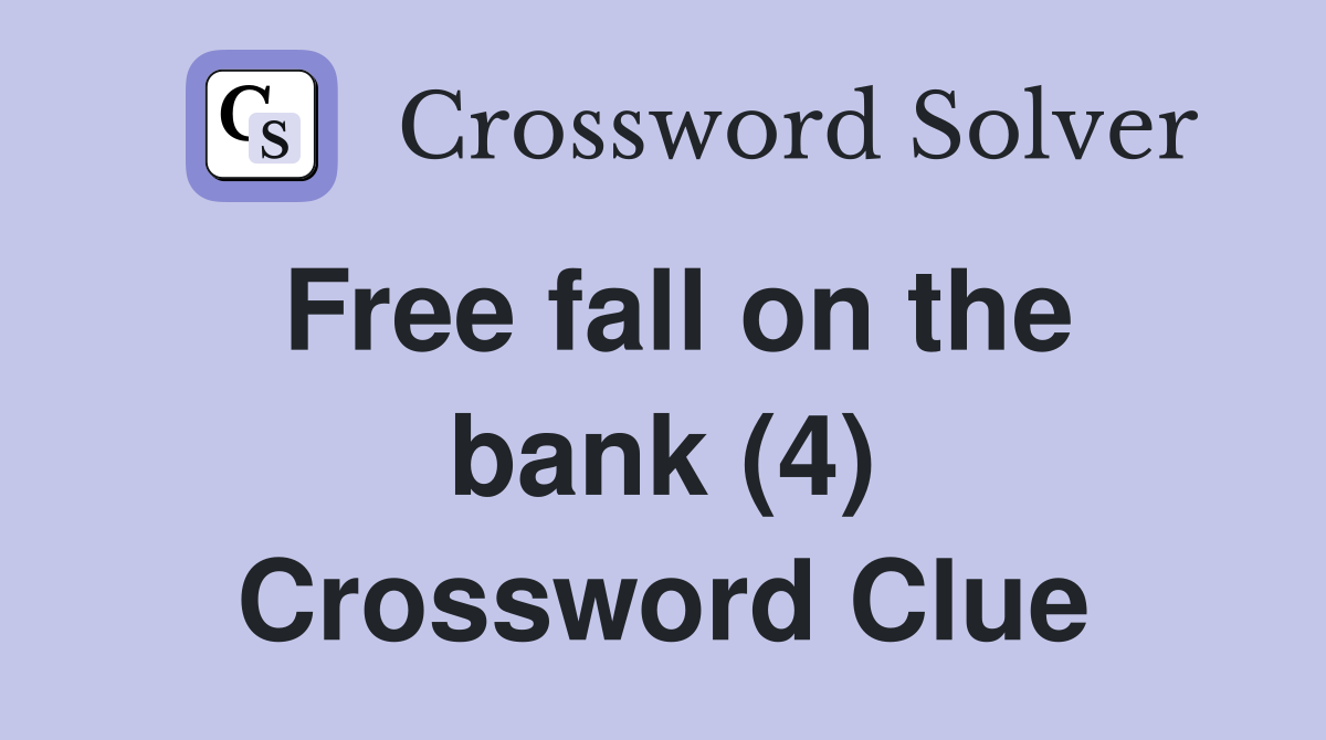 Free fall on the bank (4) Crossword Clue
