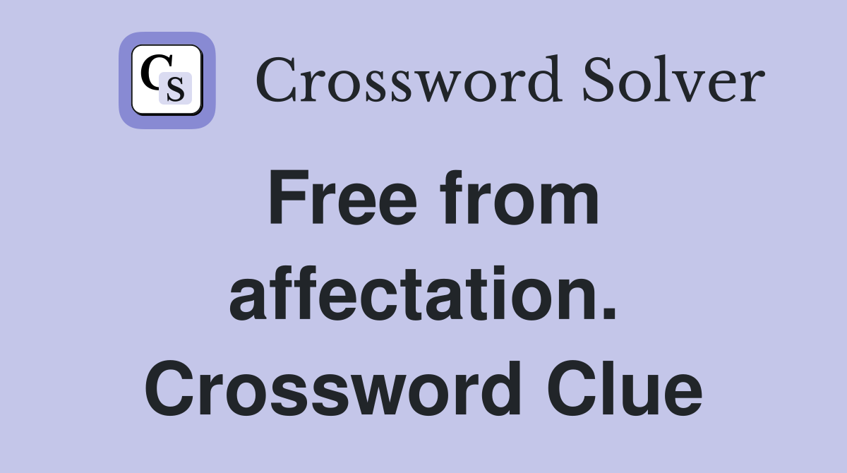 Free from affectation. Crossword Clue