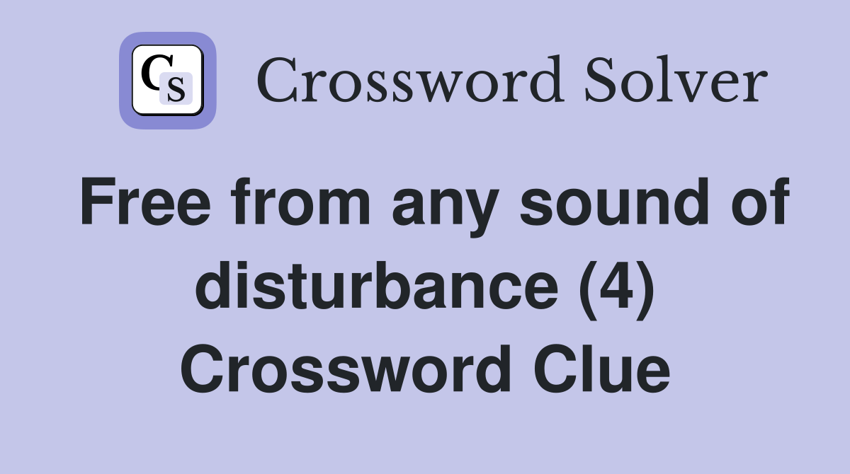 Free from any sound of disturbance (4) Crossword Clue