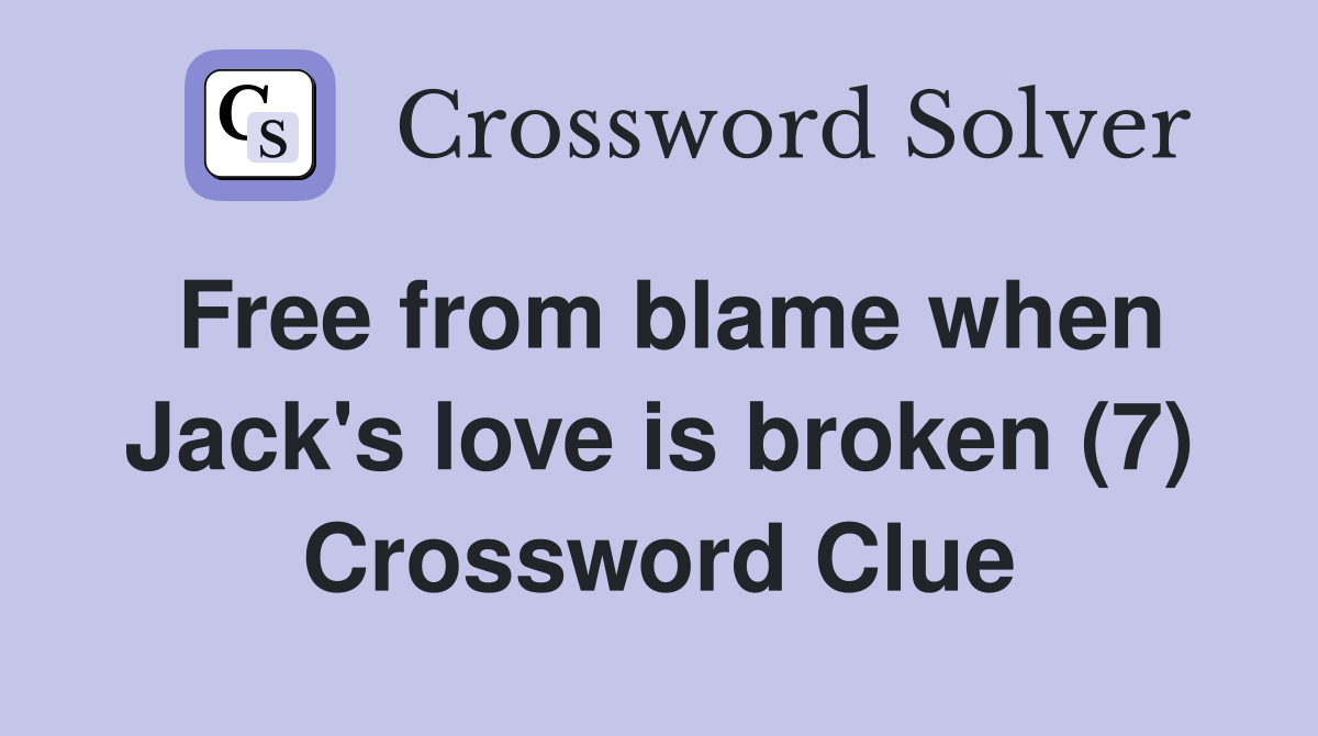 Free from blame when Jack's love is broken (7) Crossword Clue