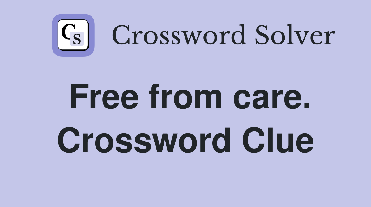 Free from care. Crossword Clue