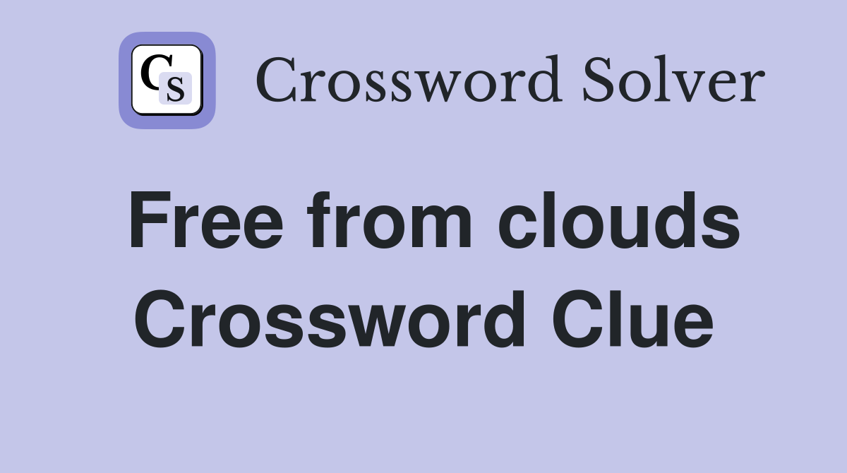 Free from clouds Crossword Clue