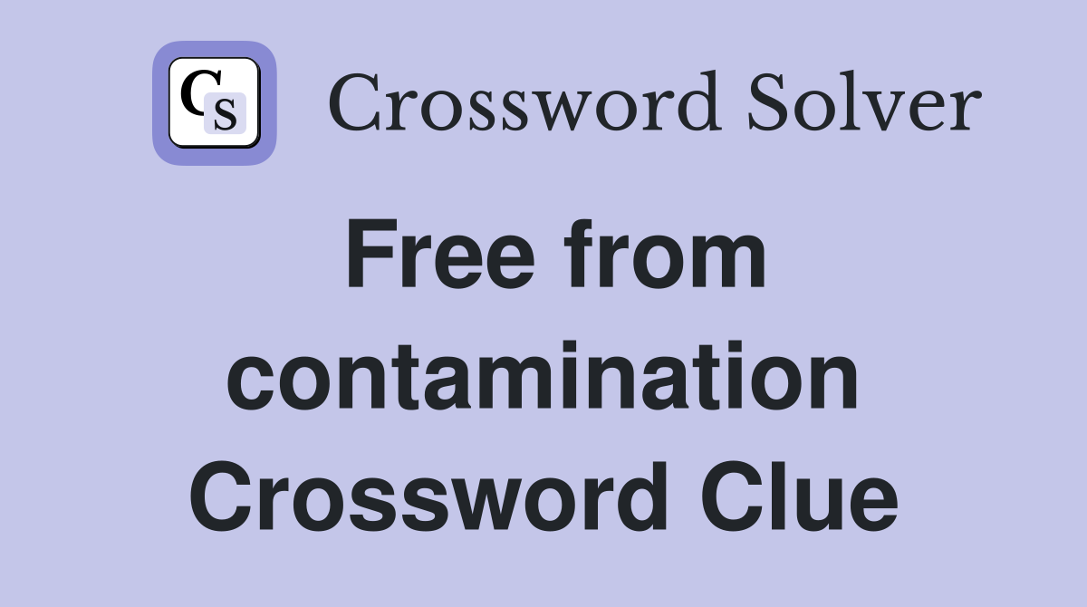 Free from contamination Crossword Clue