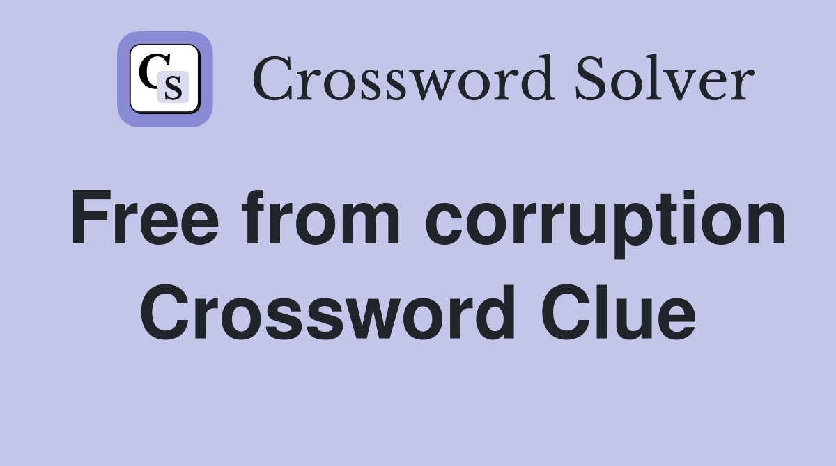 Free from corruption Crossword Clue