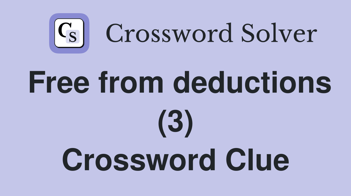 Free from deductions (3) Crossword Clue